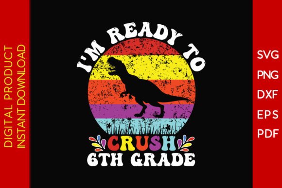 Crush 6th Grade Back to School SVG Files: Creative, Versatile & Ready to Download